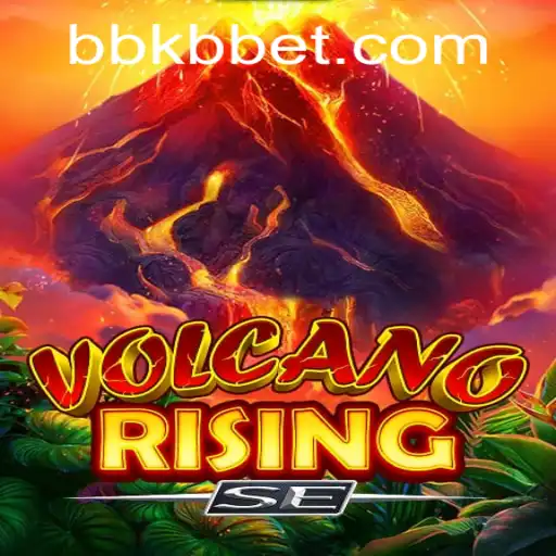 Unveiling VolcanoRisingSE: An Exciting New Gaming Frontier Enhanced by BKB BET
